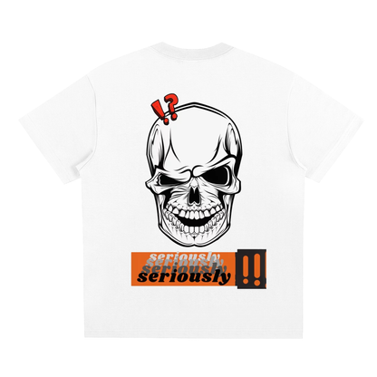 Seriously? Skull Tee – Street Attitude Edition